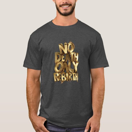 No Death Only Rebirth MENS BASIC DARK T SHIRT Tシャツ (正面)