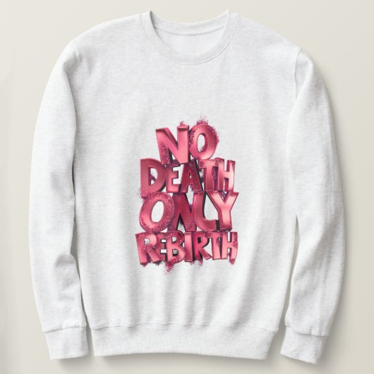 No Death Only Rebirth MENS BASIC SWEATSHIRT スウェットシャツ (デザイン正面)