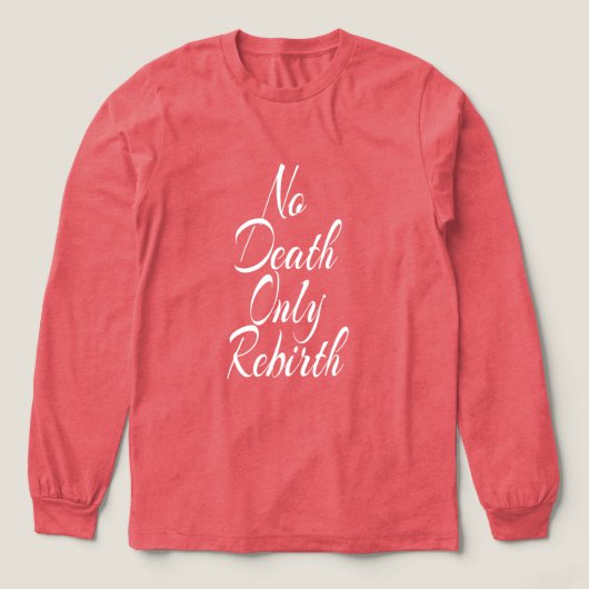 No Death Only Rebirth MENS BELLA+CANVAS LONGSLEEVE トライブレンドＴシャツ (デザイン正面)