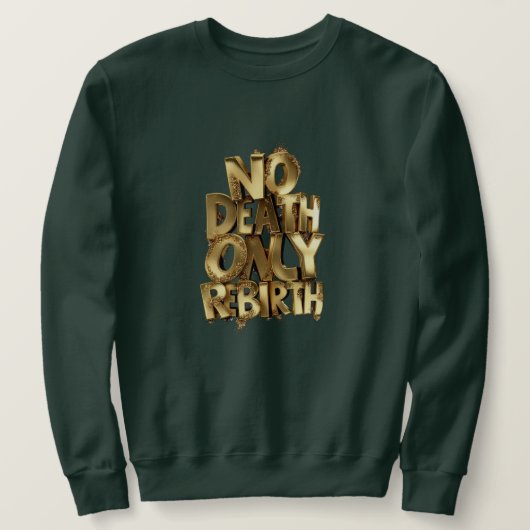 No Death Only Rebirth, Mens Green Sweatshirt  スウェットシャツ (デザイン正面)