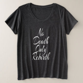 No Death Only Rebirth WOMENS PLUS SIZE BASIC プラスサイズTシャツ