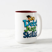 No Debt Just Skillsコーヒーマグ – 卒業おもしろい ツートーンマグカップ (正面右)