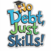 No Debt Just Skillsステッカー – モチベーションおもしろい シール (正面)
