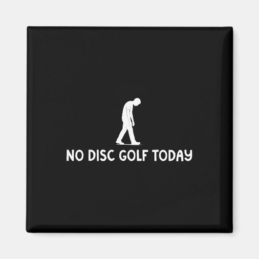 No Disc Golf Today Funny Sad Disc Golfer Everyday  マグネット (正面)