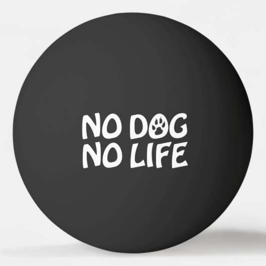 NO DOG NO LIFE PING PONG BALL 卓球ボール (正面)