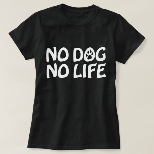 NO DOG NO LIFE Tシャツ (デザイン正面)