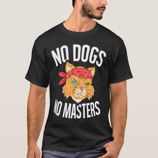 No Dogs No Masters  Sarcastic Orange Tabby Cat Tシャツ (正面)