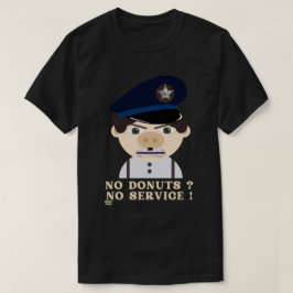 "NO DONUTS, NO SERVICE " funny police officer Tシャツ