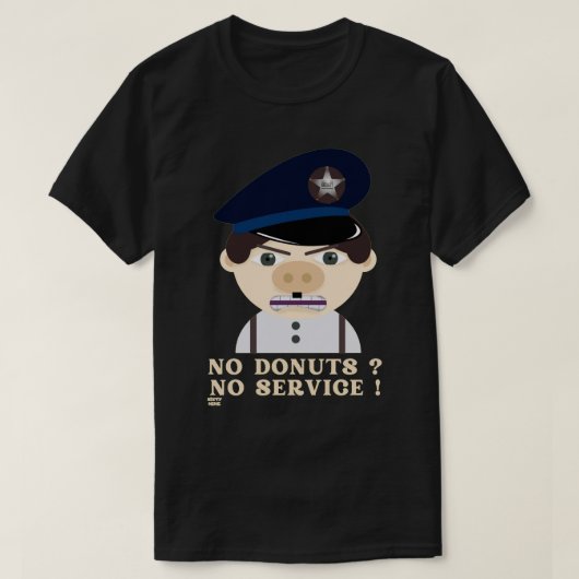 "NO DONUTS, NO SERVICE " funny police officer      Tシャツ (デザイン正面)