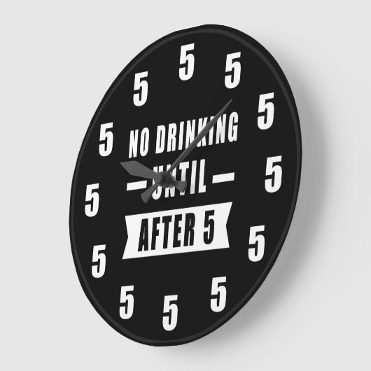 No Drinking Until After 5 - Funny Clock ラージ壁時計 (傾斜)