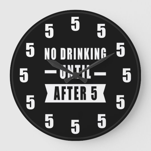 No Drinking Until After 5 - Funny Clock ラージ壁時計 (正面)