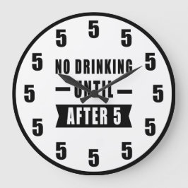 No Drinking Until After 5 - Funny Clock ラージ壁時計