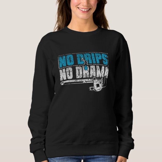 No Drips No Drama Pipfitting Plumber Pipe Pipfit スウェットシャツ (正面)