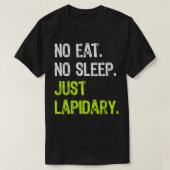 No Eat Sleep Repeat Just Lapidary Stone Gems  Tシャツ (デザイン正面)