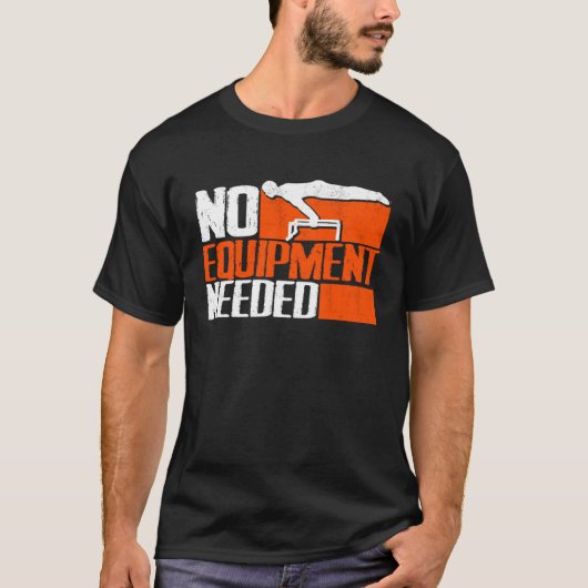 No Equipment Needed Street Workout Calisthenics Tシャツ (正面)