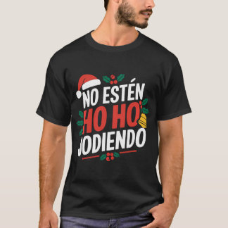 No Esten Ho Jodiendo Santa Christmas Latino Tシャツ