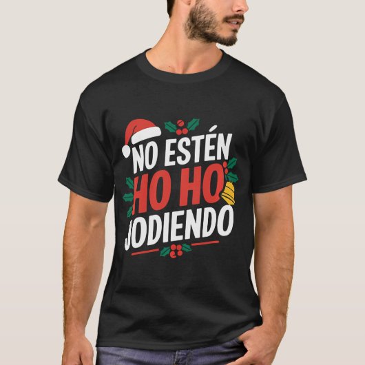 No Esten Ho Jodiendo Santa Christmas Latino Tシャツ (正面)