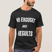 No Excuse Just ResultsT-Shirt Tシャツ (正面)