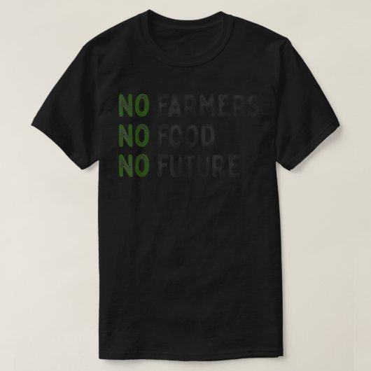 No farmers, no food, no future, for passionate far tシャツ (デザイン正面)