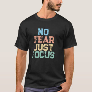 No  Fear Just  Focus Tシャツ