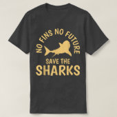 No Fins no Future Save our Sharks Shark protection Tシャツ (デザイン正面)