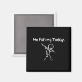No Fishing Today Funny Sad Stickman Fishing Lover  マグネット (正面/裏面)