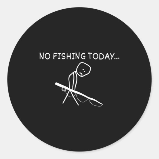 No Fishing Today Sad Stickman Fisherman Fathers Da ラウンドシール (正面)