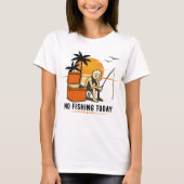 No Fishing Today Sad Stickman Fishing  Lovers Tシャツ (正面)