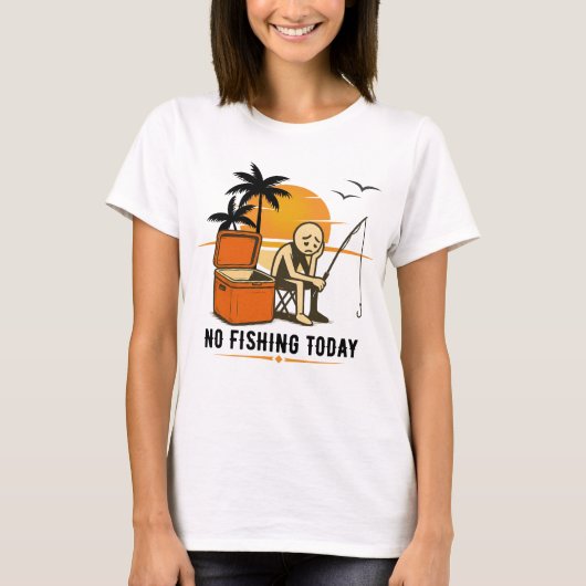 No Fishing Today Sad Stickman Fishing  Lovers Tシャツ (正面)