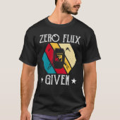 No Flux Given - Funny Welding Welder No Flux Perfe Tシャツ (正面)