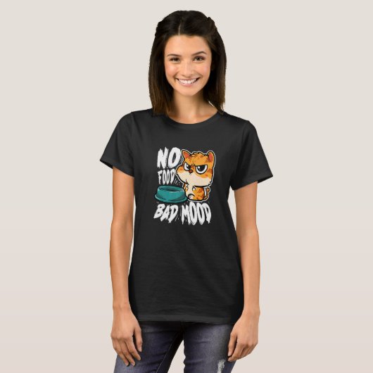 No Food Bad Mood  Hungry Cat Tシャツ (正面フル)