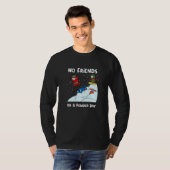 No Friends On A Powder Day Snowboarding Snowboard  Tシャツ (正面フル)