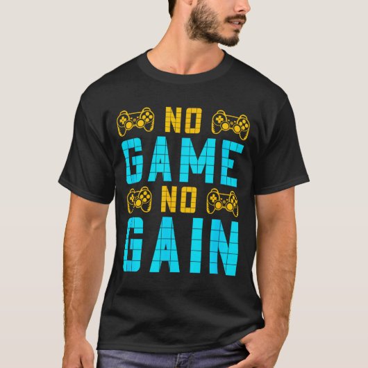 No Game No Gain Funny Gaming Quotes Gift For Playe Tシャツ (正面)