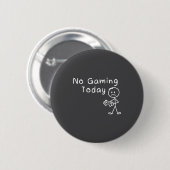 No Gaming Today Funny Gamer Sad Stickman Gaming Lo 缶バッジ (正面&裏面)