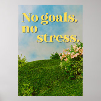 No goals, no stress. Anti Motivational ポスター
