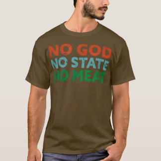No God, No State, No Meat Vegetable Vegetarian Fu Tシャツ