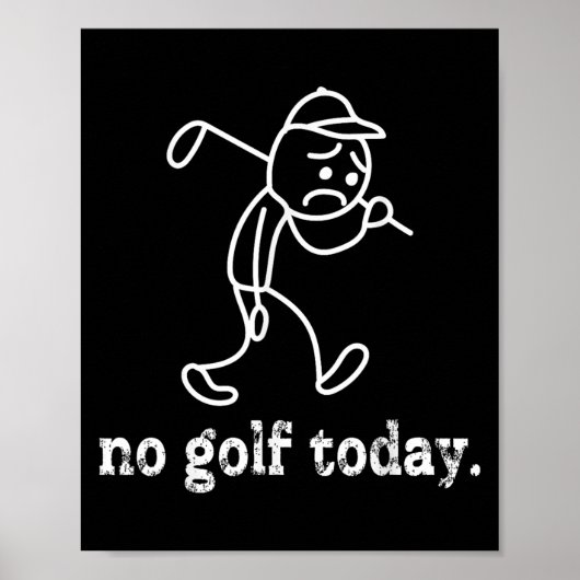 No Golf Today悲しいスおもしろいティックマンゴルファーのユーモアゴルフ ポスター (正面)
