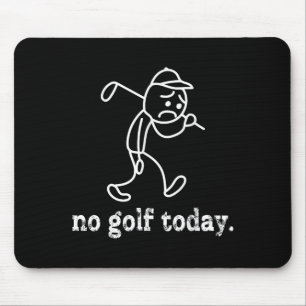 No Golf Today悲しいスおもしろいティックマンゴルファーのユーモアゴルフ マウスパッド