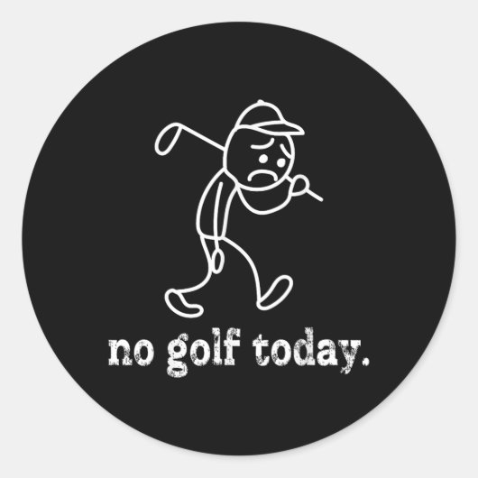 No Golf Today悲しいスおもしろいティックマンゴルファーのユーモアゴルフ ラウンドシール (正面)