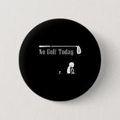 No Golf Today Funny Sad Stickman Golf Lover Golfer 缶バッジ (正面)