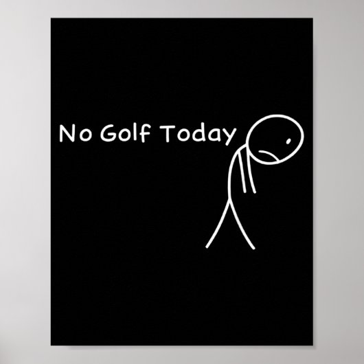 No Golf Today Funny Sad Stickman Golfer Golfers Me ポスター (正面)