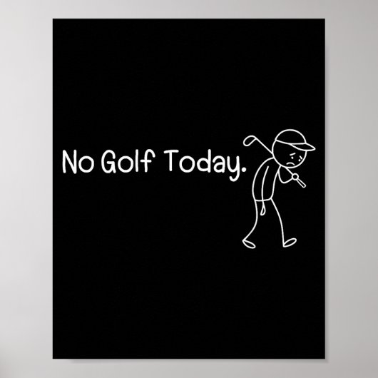 No Golf Today Funny Sad Stickman Golfer Men Women ポスター (正面)