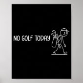No Golf Today Funny Sad Stickman Golfer Men Women  ポスター (正面)