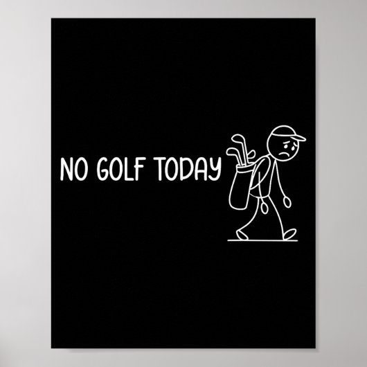 No Golf Today Funny Sad Stickman Golfer Men Women  ポスター (正面)