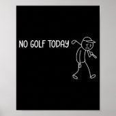 No Golf Today Funny Sad Stickman Golfer Men Women  ポスター (正面)