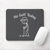 No Golf Today Funny Sad Stickman Golfing Golfer Me マウスパッド (マウス)