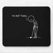 No Golf Today Minimalist Golf Funny Stickman Golfe マウスパッド (正面)