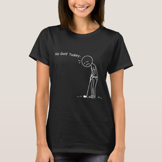 No Golf Today Minimalist Golf Funny Stickman Golfe Tシャツ (正面)
