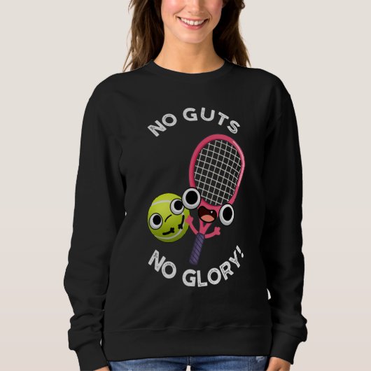 No Guts No Glory Funny Tennis Lover スウェットシャツ (正面)