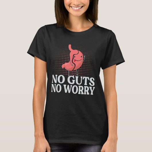 No Guts No Worry Gastrectomy Jokes Gastric Surger Tシャツ (正面)